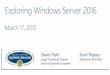 Exploring Windows Server 2016 Cloud Solutions, Office 365, Windows Server 2012 & 2016, Windows 10 Your presenters Your presenters Topic List •Windows Server installation options,