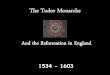 The Tudor Monarchs - Weeblymrbayer.weebly.com/uploads/8/7/3/8/8738517/the_tudors.pdf · Bloody Mary However, she executed many fewer religious dissenters than were regularly being