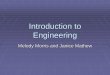 Introduction to Engineering - MITweb.mit.edu/wi/files/WI presentation_MelodyJanice.pdf · Introduction to Engineering Melody Morris and Janice Mathew . Melody Morris . JANICE!!! Why