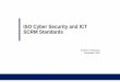 ISO Cyber Security and ICT SCRM Standards - ACSAC … 27001 – ISMS Requirements ... ISF proposal and results of ICT Supply Chain Security Study Period provided good material for