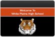 Welcome To WPHS - White Plains Public Schools /  · PDF fileRegents Diploma 4 Social Studies ... Global Studies U.S. History Science . ... Reminders Attendance Parent Portal