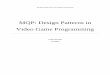 MQP: Design Patterns in Video Game Programming Abstract: We built a game, Reversi++, to identify the advantages and disadvantages of using Object-Oriented Design Patterns in a video