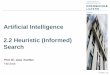 Artificial Intelligence 2.2 Heuristic (Informed) Search Artificial Intelligence 2016 - Heuristic Search a first solution with cost C has been found … f(n) > C . all nodes with f