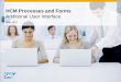 HCM Processes and Forms -  · PDF fileNew Presentation Layer ... Webdynpro ABAP form is ... “HCM Processes and Forms” also opens up its framework via “service layer”