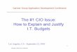 The #1 CIO Issue: How to Explain and Justify I.T. · PDF fileCIO Perspective. 10 Copyright © 2003, Paul A. Strassmann How to Line Up I.T. Investment Proposals I.T. Cost Reductions