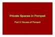 Private Spaces in Pompeii - Stratford  · PDF filePrivate Spaces in Pompeii Part II: ... hexagons in opus sectile and had an ... War, especially featuring the Greek warrior