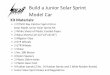 Build a Junior Solar Sprint Model Car - · PDF fileBuild a Junior Solar Sprint Model Car Kit Materials: • 1 PITSCO Ray Catcher Sprint Kit or Solar Made Junior Solar Sprint Kit •