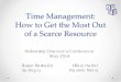 Time Management: How to Get the Most Out of a Scarce · PDF fileTime Management: How to Get the Most Out of a Scarce Resource ... o Use situational management skills to determine to
