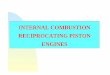 INTERNAL COMBUSTION RECIPROCATING fluid.wme.pwr.wroc.pl/~spalanie/dydaktyka/combustion_MiBM/engines/...INTERNAL COMBUSTION RECIPROCATING PISTON ENGINES. TYPES OF RECIPROCATING 