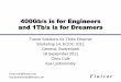 400Gb/s is for Engineers and 1Tb/s is for Dreamers · PDF file400Gb/s is for Engineers and 1Tb/s is for Dreamers Future Solutions for Tbit/s Ethernet Workshop 14, ECOC 2011 ... •