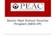 Senior High School Voucher Program (SHS-VP) · PDF fileVoucher Application Form -1 (Found in DepEd Order No. 46, s. 2015) Submission w/ Required Documents to PEAC National Secretariat