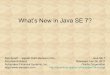 What’s New in Java SE 7? - · PDF fileJava SE 7 • Java SE 7 released on July 28, 2011 –First major release of Java since Oracle acquired Sun –First maintenance release, jdk-7u1,