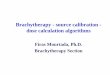 Brachytherapy - source calibration - dose calculation … - source calibration - dose calculation algorithms Firas Mourtada, Ph.D. Brachytherapy Section Photon Energies Isotope Energies(MeV)