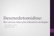 Dexmedetomidine - · PDF fileDexmedetomidine: the various roles ... relationships with commercial entities (or their competitors) ... (PRODEX) • Maintaining sedation at target sedation