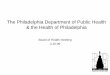 The Philadelphia Department of Public Health & the … Department of Public Health To protect and promote the health of all Philadelphians, and to provide a safety net for those most