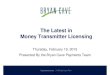 The Latest in Money Transmitter Licensing - Bryan Cave …root.bryancavemedia.com/docs/money-transmitter-webinar.pdf · The Latest in Money Transmitter Licensing Thursday, ... •