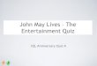 John May Lives The Entertainment Quiz - iQuizLeague · PDF fileEntertainment Quiz IQL Anniversary Quiz 4 . ... the Anniversary Quiz page after 11:59 pm, ... "Jimmy Jimmy Jimmy Aaja"