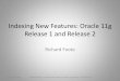Indexing New Features: Oracle 11g Release 1 and Release 2 · PDF file• Index Creation and Rebuild Locking Improvements ... Indexing New Features: Oracle 11g Release 1 and ... SQL>