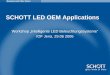 SCHOTT LED OEM Applications - spectronet.despectronet.de/.../vortraege_2006/060629_intelligente_led/...schott.pdf · SCHOTT LED OEM Applications ... Industrial LED Solutions High