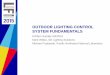 Outdoor Lighting Control System Fundamentals · PDF fileOUTDOOR LIGHTING CONTROL SYSTEM FUNDAMENTALS 9:00am Sunday 5/3/2015 Mark Wilbur, GE Lighting Solutions Michael Poplawski, Pacific