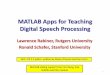 MATLAB Functionality for Digital Speech Processing · PDF fileworking code (MATLAB, C, C++); ... voiced-unvoiced, pitch detection, formant ... •The sound spectrogram is an image