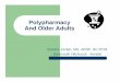 Polypharmacy And Older Adults - Dartmouth- · PDF filezFragmented with specialist care ... Drugs & Aging, 2005 ... blurred vision, urinary retention and othostatic hypotension with
