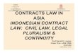 INDONESIAN CONTRACT LAW: CIVIL LAW, LEGAL · PDF filecontracts law in asia indonesian contract law: civil law, legal pluralism & continuity prof david k. linnan class five- law e506