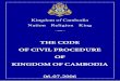 THE CODE OF CIVIL PROCEDURE OF CAMBODIA · PDF fileTHE CODE OF CIVIL PROCEDURE OF ... The purpose of civil actions is to have courts resolve civil disputes in accordance with the law