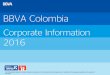 BBVA Colombia Colombia The IR Recognition granted by Bolsa de Valores de Colombia S.A. (the Colombian Stock Exchange) is not a certification of the registered securities or the solvency