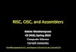 RISC, CISC, and Assemblers - Cornell University CISC, and Assemblers Hakim Weatherspoon ... Reduced Instruction Set Computer ... •Instructions operate on operands in processor registers