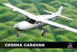 CESSNA CARAVAN - Aircraft Sales | Product Support | Flight ... · PDF fileThe Caravan Airstair facilitates easy entry and ... interior offers folding tables, flat-panel video displays,