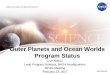 Outer Planets and Ocean Worlds Program Status Planets and Ocean Worlds Program Status ... is to provide the flexibility to PIs to solve problems at the ... intends to fly the current