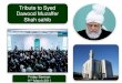 Tribute to Syed Dawood Muzaffer Shah sahib to Syed Dawood Muzaffer Shah sahib Summary Hudhur quoted from the writings of the Promised Messiah (on whom be peace) where he likened the