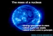The mass of a nucleusschatz/PHY983_13/Lectures/mass.pdfThe mass of a nucleus ... (Zme and most of the electron binding energy cancels) Otherwise: For each positron emitted subtract