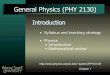 General Physics (PHY 2130)apetrov/PHY2130/Lectures2130/Lecture1.pdfGeneral Physics (PHY 2130) ... Lab sections of PHY 2131 begin in week of January 10 ... Each exam consists of Multiple