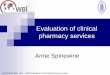 Evaluation of clinical pharmacy services -   of clinical pharmacy services Anne Spinewine 04.10.2011 WBI- UCL â€“ UPH Evaluation of clinical pharmacy services