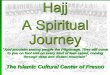 Hajj A Spiritual Journey - ICFresnoicfresno.org/wp-content/uploads/2010/11/Haj1.pdf · Hajj A Spiritual Journey "And proclaim among people the Pilgrimage. They will come to you on