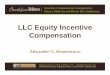 LLC Equity Incentive Compensation - Maddin · PDF file• Types of LLC equity incentive compensation • Capital interests ... – Alternative to a sale of assets by the LLC followed