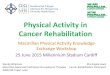 Physical Activity in Cancer Rehabilitation · PDF fileMacmillan Physical Activity Knowledge Exchange Workshop ... Macmillan Advanced Practitioner Occupational Therapist ABMUHB Project