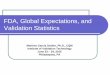 FDA, Global Expectations, and Validation · PDF fileFDA, Global Expectations, and Validation Statistics ... include appropriate statistical quality control criteria as a condition
