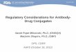 Regulatory Considerations for Antibody- Drug Conjugates · PDF fileRegulatory Considerations for Antibody- -Drug Conjugates Sarah Pope Miksinski, Ph.D. (ONDQA) Marjorie Shapiro, Ph.D