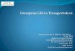 Enterprise GIS in Transportation - Gis-T Symposium PresentationGISTSymposiumFinal.pdfEnterprise GIS in Transportation ... GIS-T Major Work Areas Data and Data Modeling Roadway network