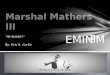 [PPT]PowerPoint Presentation - Yolaecswebpage.yolasite.com/resources/Marshal Mathers III.pptx · Web view“IM SHADY!” By: Eric R. Curtis Marshal Mathers III E EMIN M Eminem’s
