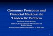 Consumer Protection and Financial Markets: the ‘Cinderella ...00000000-1ea8-3970-0000-00001bda1f9d/... · Financial Markets: the ‘Cinderella’ Problem ... Moral hazard and risk