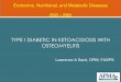 TYPE I DIABETIC IN KETOACIDOSIS WITH … Nutritional, and Metabolic Diseases E00 – E89 TYPE I DIABETIC IN KETOACIDOSIS WITH OSTEOMYELITIS Lawrence A Santi, DPM, FASPS