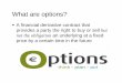 What are options? - 4FM3 - homeCollege+of... ·  · 2011-01-17What are options? ð§A financial ... Currency Option P/L Profile Buyer of a Call Profit (Loss) = spot rate ... ðnOption