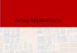 Array Applications - faculty-web.msoe.edu 1910 –Winter 2017/18 3 © tj Array Applications •Bubble Sort - conceptual •Sort an array of numbers into ascending or descending order