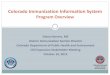 Colorado Immunization Information System · PDF fileColorado Immunization Information System ... Offers dose-level accountability of publicly-purchased vaccine ... Intergy, MEDITECH,