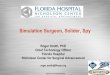 Simulation Surgeon, Soldier, Spy - ModelBenders LLC Surgeon, Solider, Spy Roger Smith, PhD Chief Technology Officer Florida Hospital Nicholson Center for Surgical Advancement roger.smith@flhosp.org