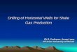 Drilling of Horizontal Wells for Shale Gas Production fluids compatible with geological formations crossed • The correct choice of the drilling fluid is ... Under Balanced Drilling
